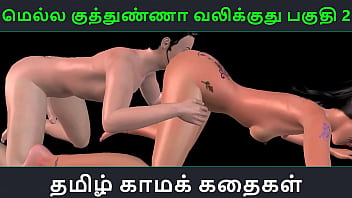 Mella Kuthunganna Valikkuthu Pakuthi 2: Animated 3d Tamil Porn Video Of An Indian Girl’s Wild, Wet, And Wicked Pleasure